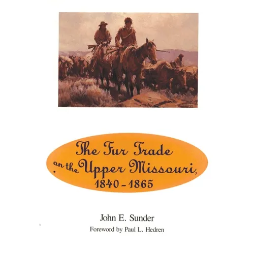 Fur Trade on the Upper Missouri, 1840-1865 - Paperback