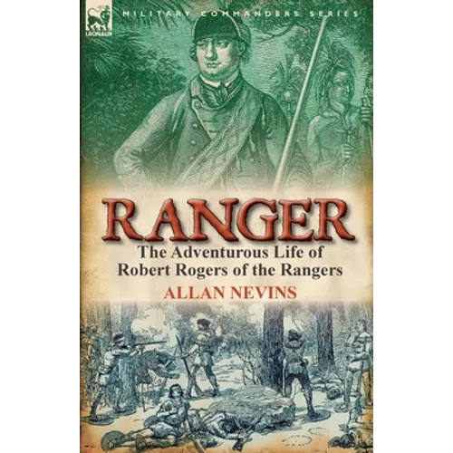 Ranger: The Adventurous Life of Robert Rogers of the Rangers - Paperback