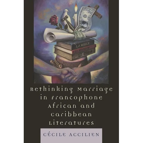 Rethinking Marriage in Francophone African and Caribbean Literatures - Paperback