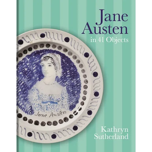 Jane Austen in 41 Objects - Hardcover