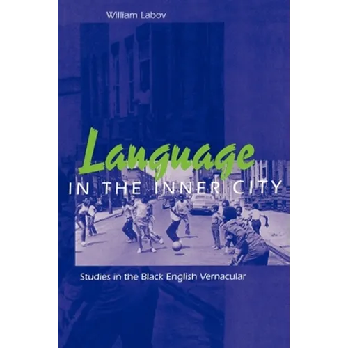 Language in the Inner City: Studies in the Black English Vernacular
