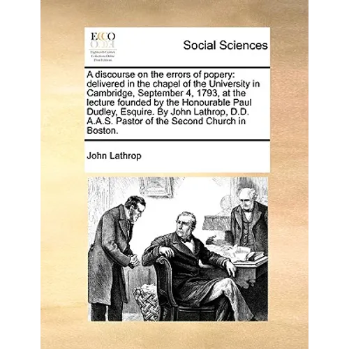 A Discourse on the Errors of Popery: Delivered in the Chapel of the University in Cambridge, September 4, 1793, at the Lecture Founded by the Honourab - Paperback