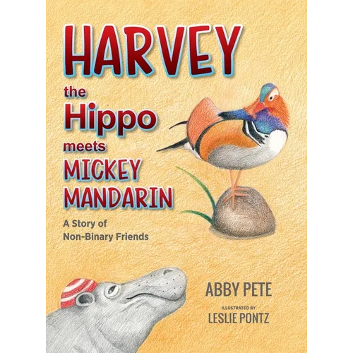 Harvey the Hippo Meets Mickey Mandarin: A Story of Non-Binary Friends - Hardcover