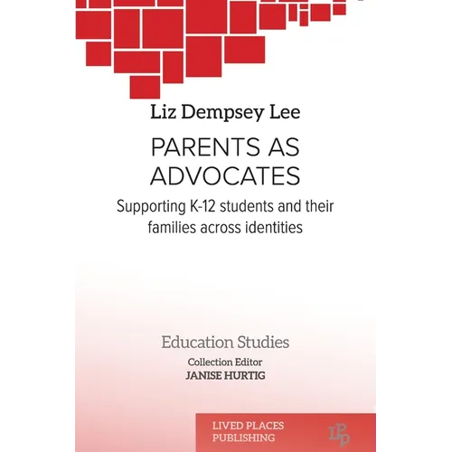 Parents as Advocates: Supporting K-12 Students and their Families Across Identities - Paperback
