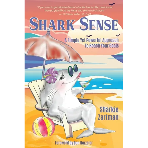 Shark Sense: A Simple yet Powerful Approach to Reach Your Goals