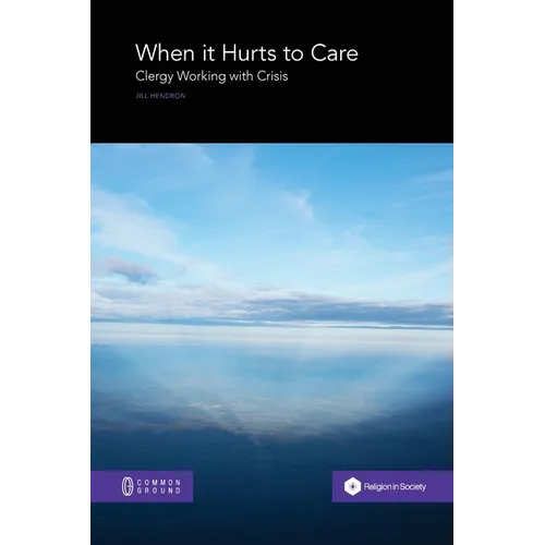 When it Hurts to Care: Clergy Working with Crisis - Paperback