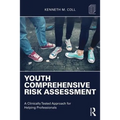 Youth Comprehensive Risk Assessment: A Clinically Tested Approach for Helping Professionals