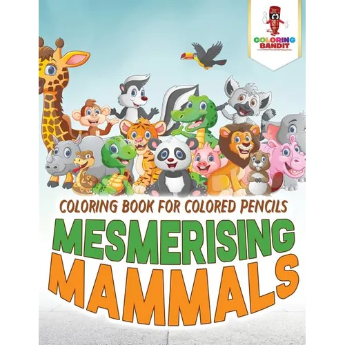 Mesmerising Mammals: Coloring Book for Colored Pencils - Paperback