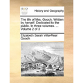 The Life of Mrs. Gooch. Written by Herself. Dedicated to the Public. in Three Volumes. ... Volume 2 of 3