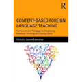 Content-Based Foreign Language Teaching: Curriculum and Pedagogy for Developing Advanced Thinking and Literacy Skills