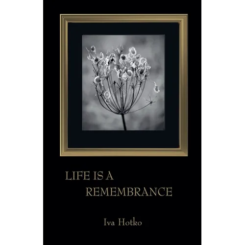 Life is a Remembrance