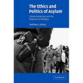 The Ethics and Politics of Asylum: Liberal Democracy and the Response to Refugees