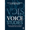 Voice Studies: Critical Approaches to Process, Performance and Experience