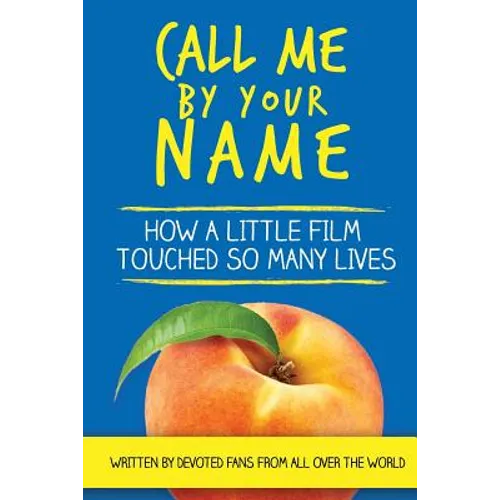 Call Me by Your Name: How a Little Film Touched So Many Lives - Paperback