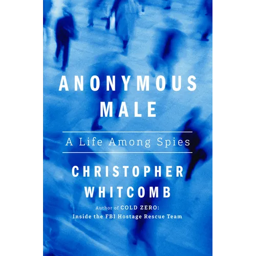 Anonymous Male: A Life Among Spies - Hardcover
