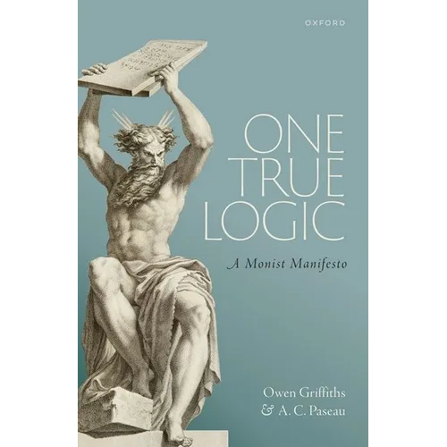 One True Logic: A Monist Manifesto - Hardcover