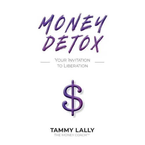Money Detox: Your Invitation to Liberation - Paperback