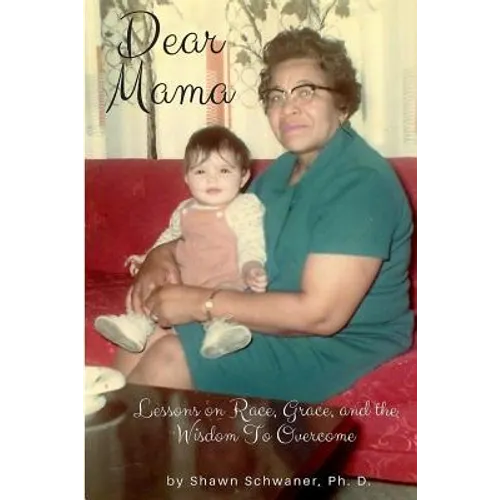 Dear Mama: Lessons on Race, Grace and the Wisdom To Overcome - Paperback
