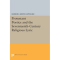 Protestant Poetics and the Seventeenth-Century Religious Lyric