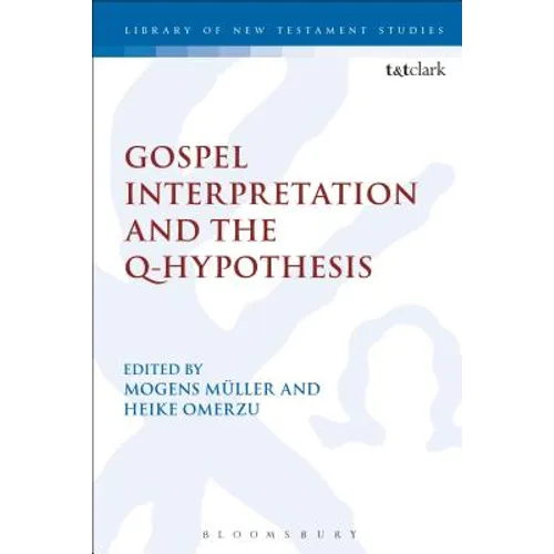 Gospel Interpretation and the Q-Hypothesis - Paperback