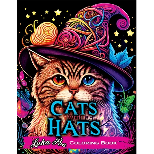 Cats with Hats Coloring Book: Coloring Book for Adults Relaxation Featuring Funny and Cute Cats Wearing Hats - Paperback