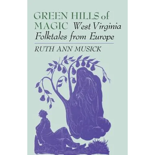 Green Hills of Magic: West Virginia Folktales from Europe - Paperback