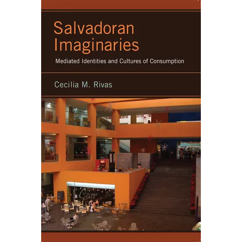 Salvadoran Imaginaries: Mediated Identities and Cultures of Consumption - Paperback