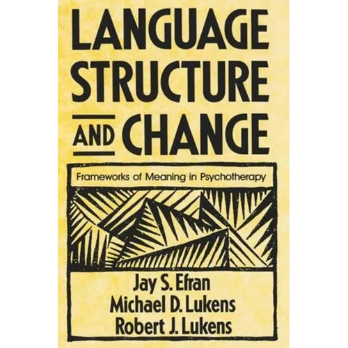 Language, Structure, and Change: Frameworks of Meaning in Psychotherapy
