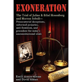 Exoneration: The Trial of Julius and Ethel Rosenberg and Morton Sobell Prosecutorial Deceptions, Suborned Perjuries, Anti-Semitism,