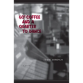 60 Cent Coffee and a Quarter to Dance