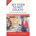 My Turn to Buy Gelato: A Life Filled with Love and Food