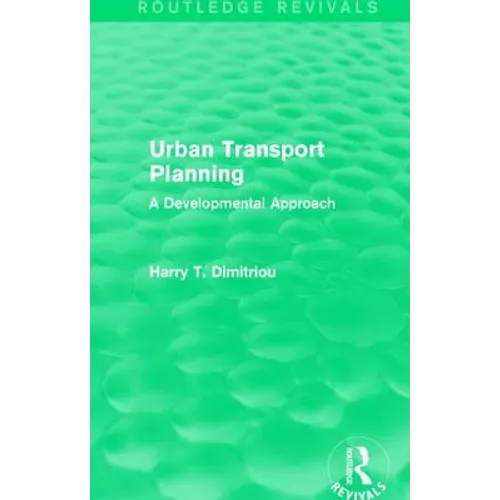 Urban Transport Planning (Routledge Revivals): A developmental approach