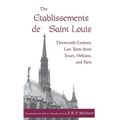 The Etablissements de Saint Louis: Thirteenth-Century Law Texts from Tours, Orléans, and Paris
