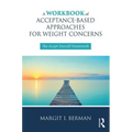 A Workbook of Acceptance-Based Approaches for Weight Concerns: The Accept Yourself! Framework