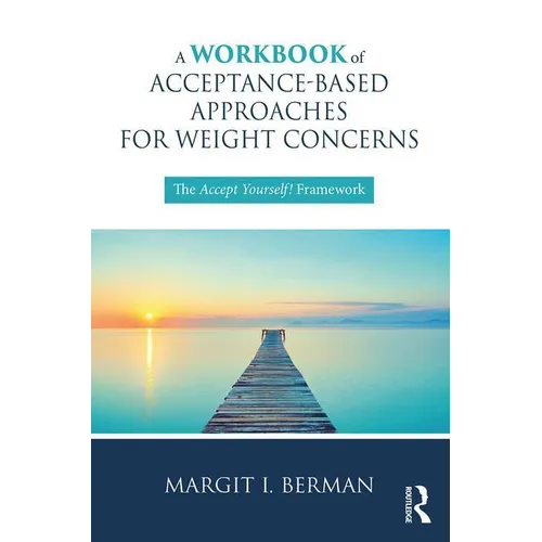 A Workbook of Acceptance-Based Approaches for Weight Concerns: The Accept Yourself! Framework