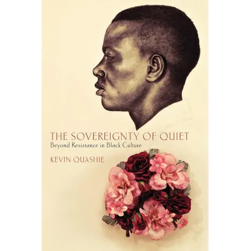 The Sovereignty of Quiet: Beyond Resistance in Black Culture - Paperback