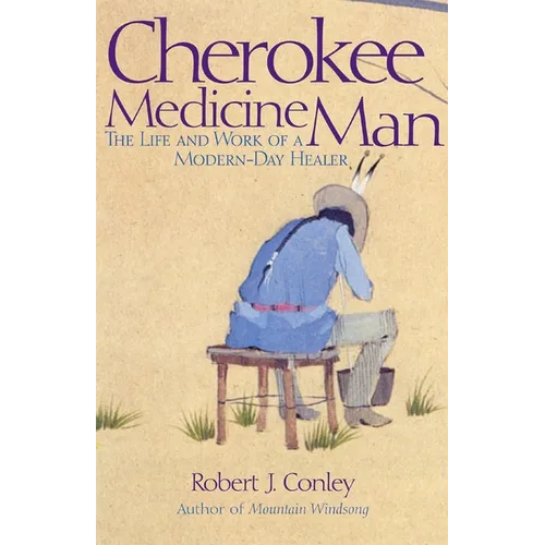 Cherokee Medicine Man: The Life and Work of a Modern-Day Healer - Paperback
