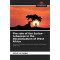 The role of the Syrian-Lebanese in the decolonization of West Africa