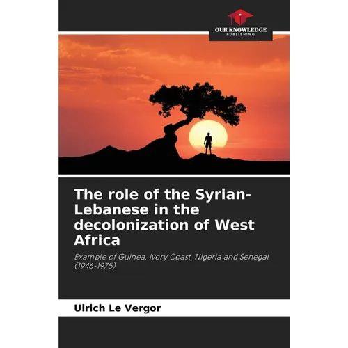 The role of the Syrian-Lebanese in the decolonization of West Africa