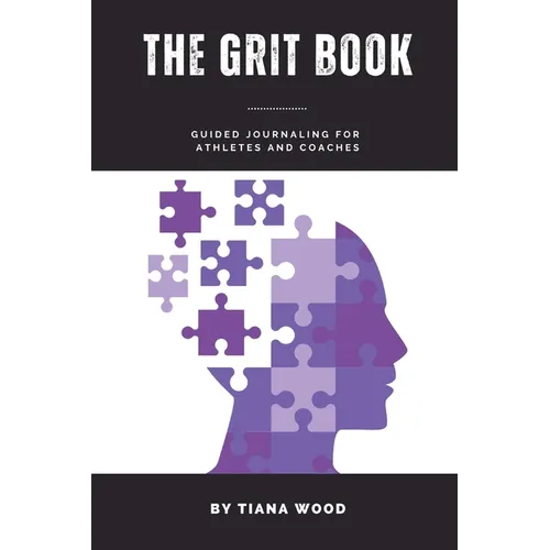 The Grit Book: Guided Journaling for Athletes and Coaches