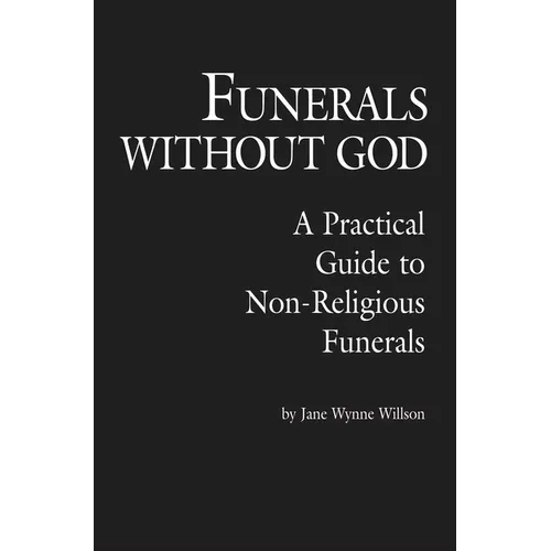 Funerals Without God: A Practical Guide to Non-Religious Funerals - Paperback
