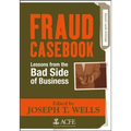 Fraud Casebook: Lessons from the Bad Side of Business