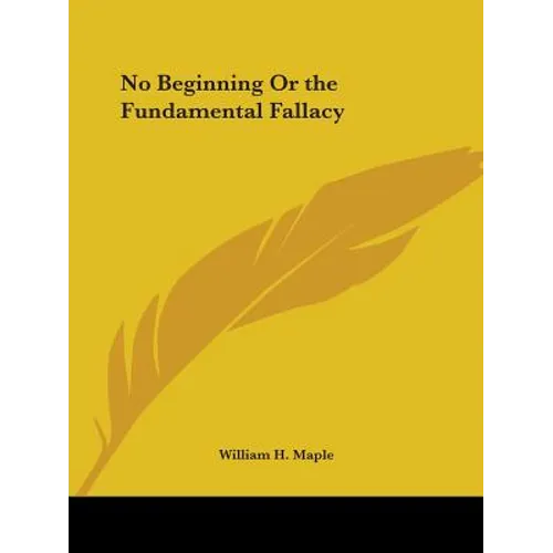 No Beginning Or the Fundamental Fallacy - Paperback