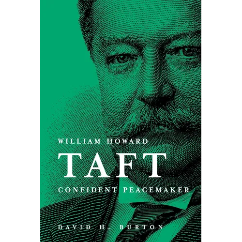 William Howard Taft Confident Peacemaker - Paperback