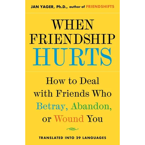 When Friendship Hurts: How to Deal with Friends Who Betray, Abandon, or Wound You - Paperback