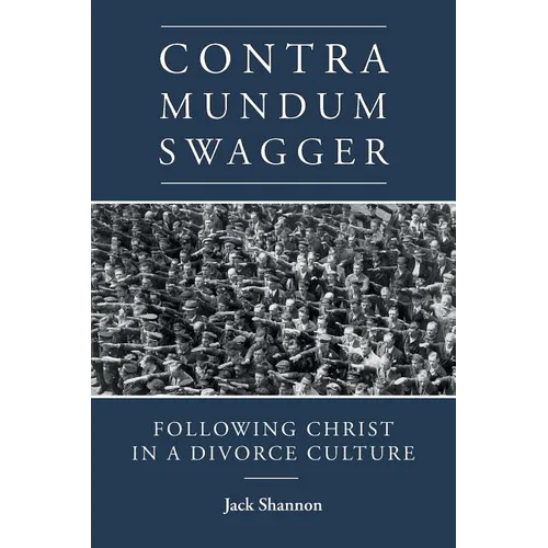 Contra Mundum Swagger: Following Christ in a Divorce Culture - Paperback