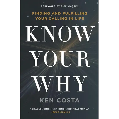 The Know Your Why: Finding and Fulfilling Your Calling in Life - Paperback
