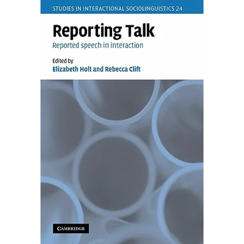 Reporting Talk: Reported Speech in Interaction