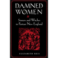 Damned Women: Sinners and Witches in Puritan New England
