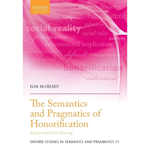 The Semantics and Pragmatics of Honorification: Register and Social Meaning - Paperback